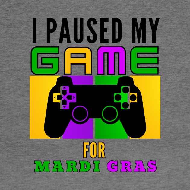 I Paused My Game For Mardi Gras Video Game Mardi Gras by Figurely creative